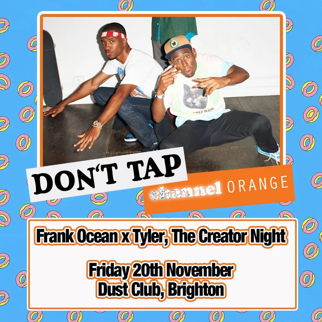 DON'T TAP Channel Orange: Frank Ocean x Tyler, The Creator Night