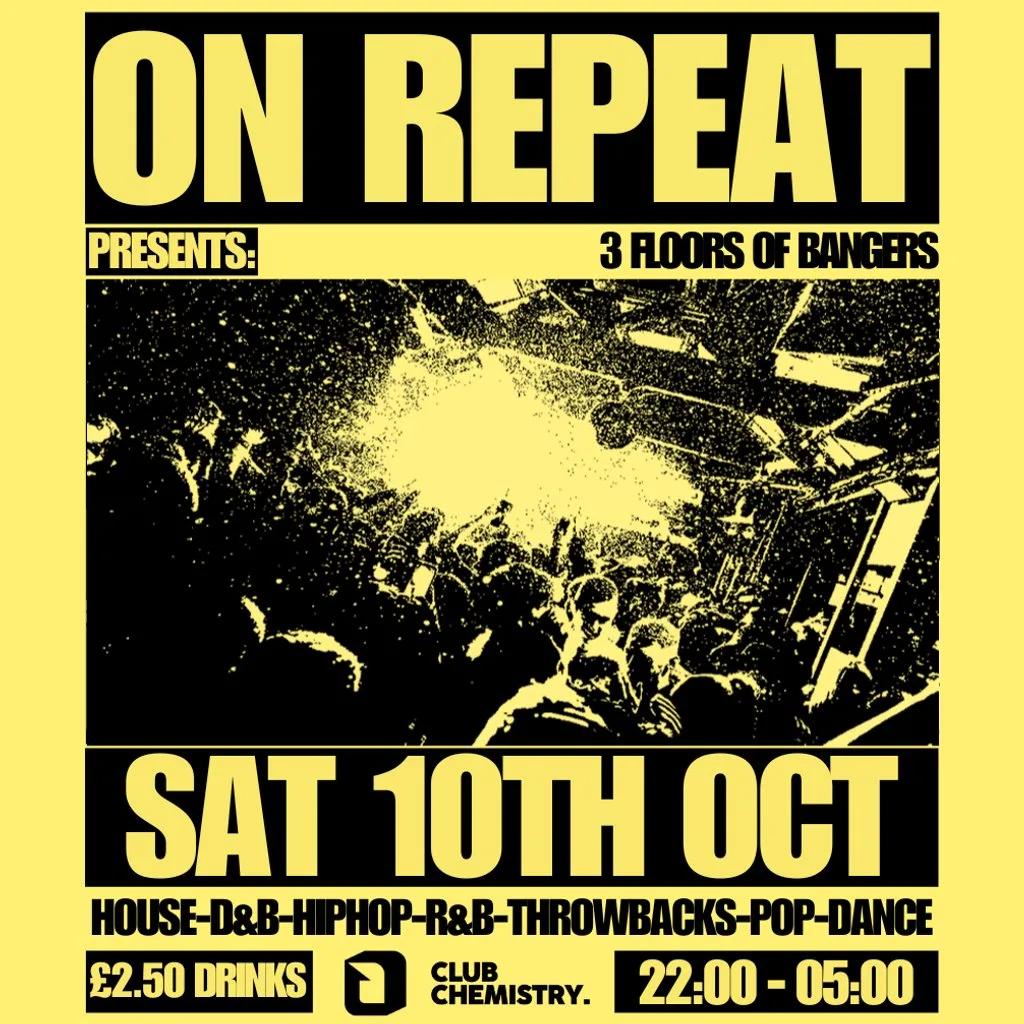 ON REPEAT 2 FLOORS OF BANGERS. Skip The Headliner Prices at Club Chemistry