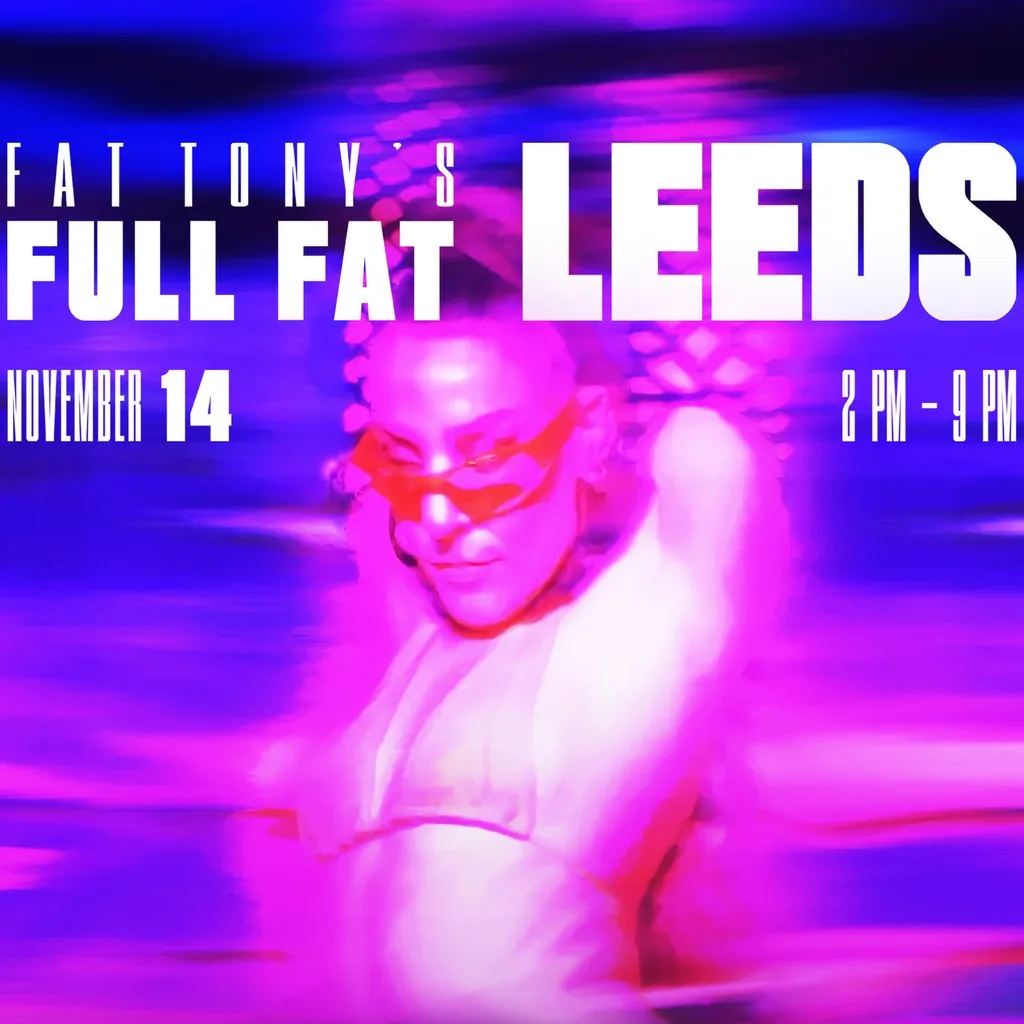 Fat Tony's Full Fat Leeds