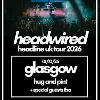 Headwired UK Tour 2026 - Glasgow at Hug And Pint