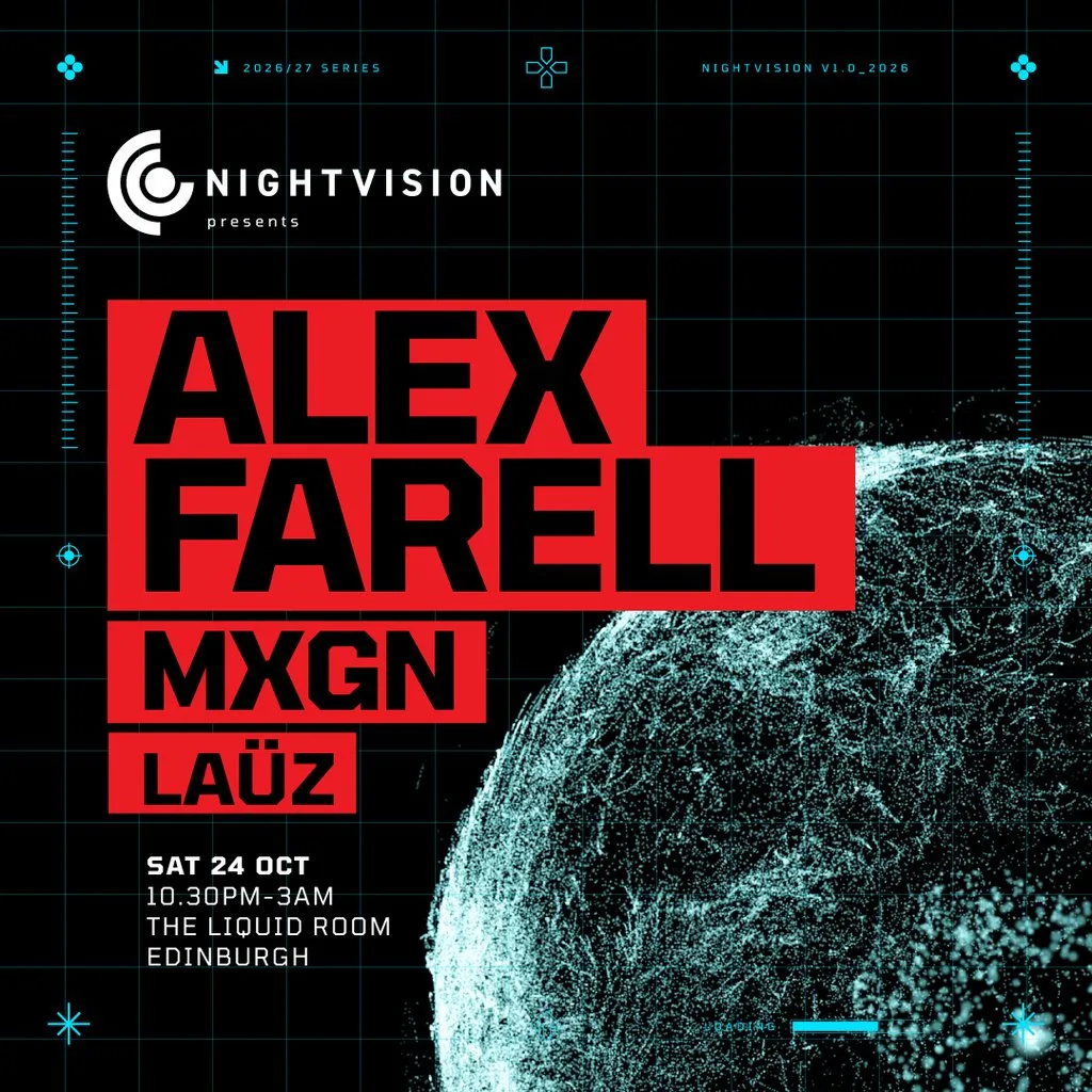 Nightvision Presents: Alex Farell & MXGN // Edinburgh at Liquid Room Edinburgh