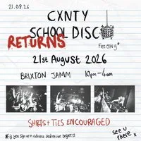 The Cxnty School Disco - Summer School at Brixton Jamm