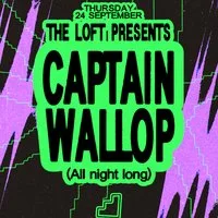 The Loft: Captain Wallop (All Night Long) at The Loft MCR