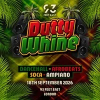 Dutty Whine (London) at 93 Feet East