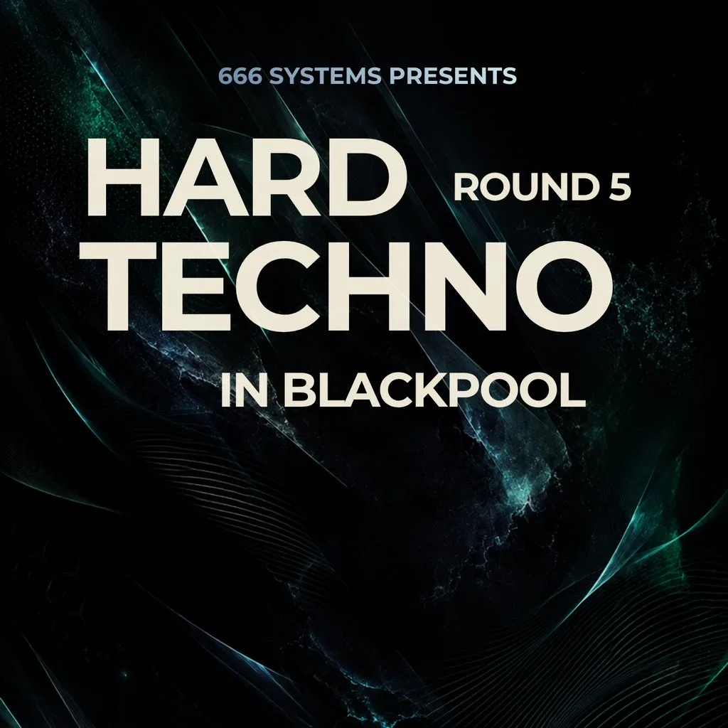 Hard Techno in Blackpool (ROUND 5) - 666 Systems at Bad Habitz