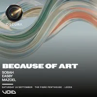 OSCURA FL presents Because Of Art at Fibre Penthouse, Leeds