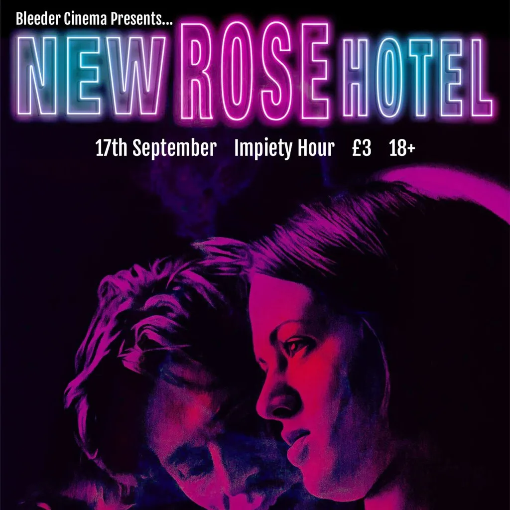 Bleeder Cinema Presents: New Rose Hotel at Impiety Hour (AD England)