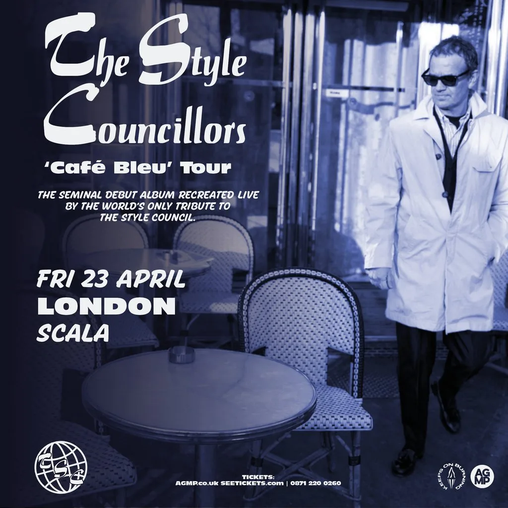 THE STYLE COUNCILLORS 'Cafe Bleu' Tour at Scala