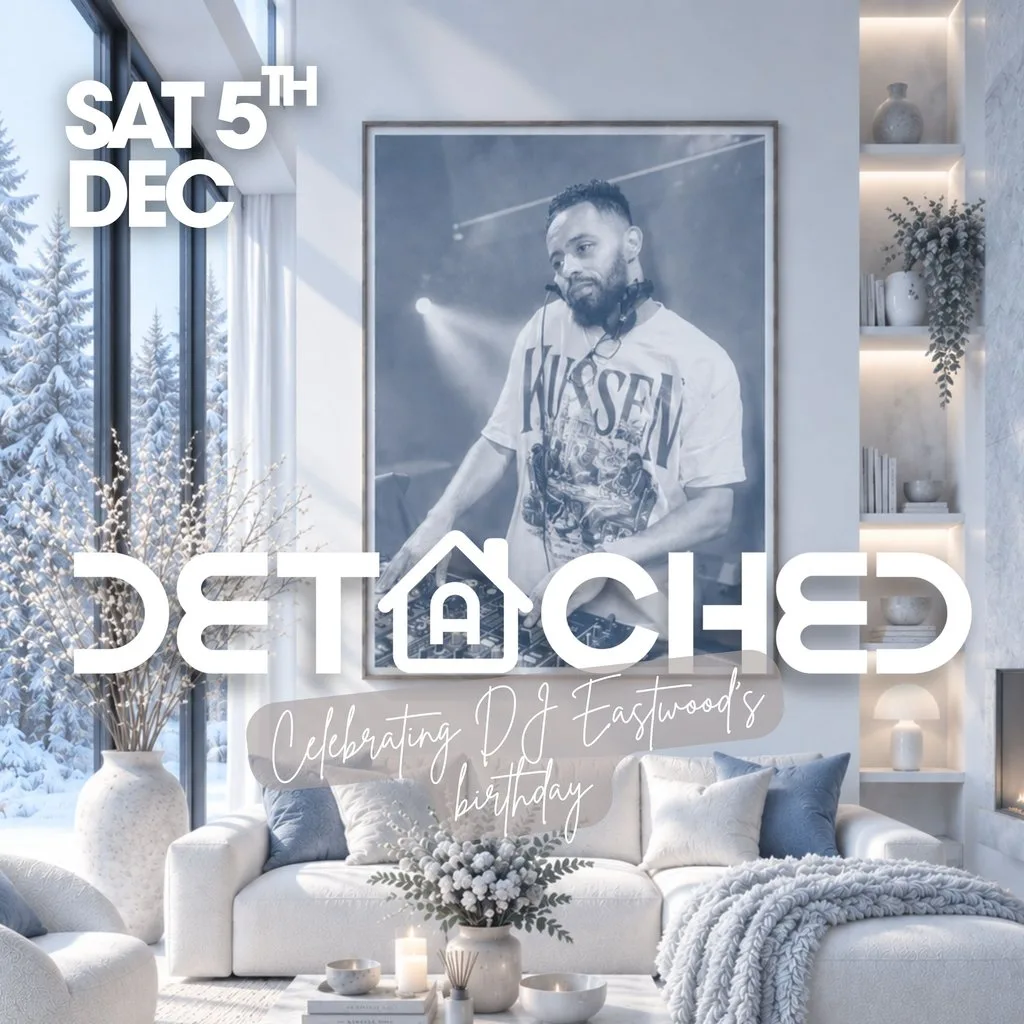 Detached (DJ Eastwood's birthday celebration)