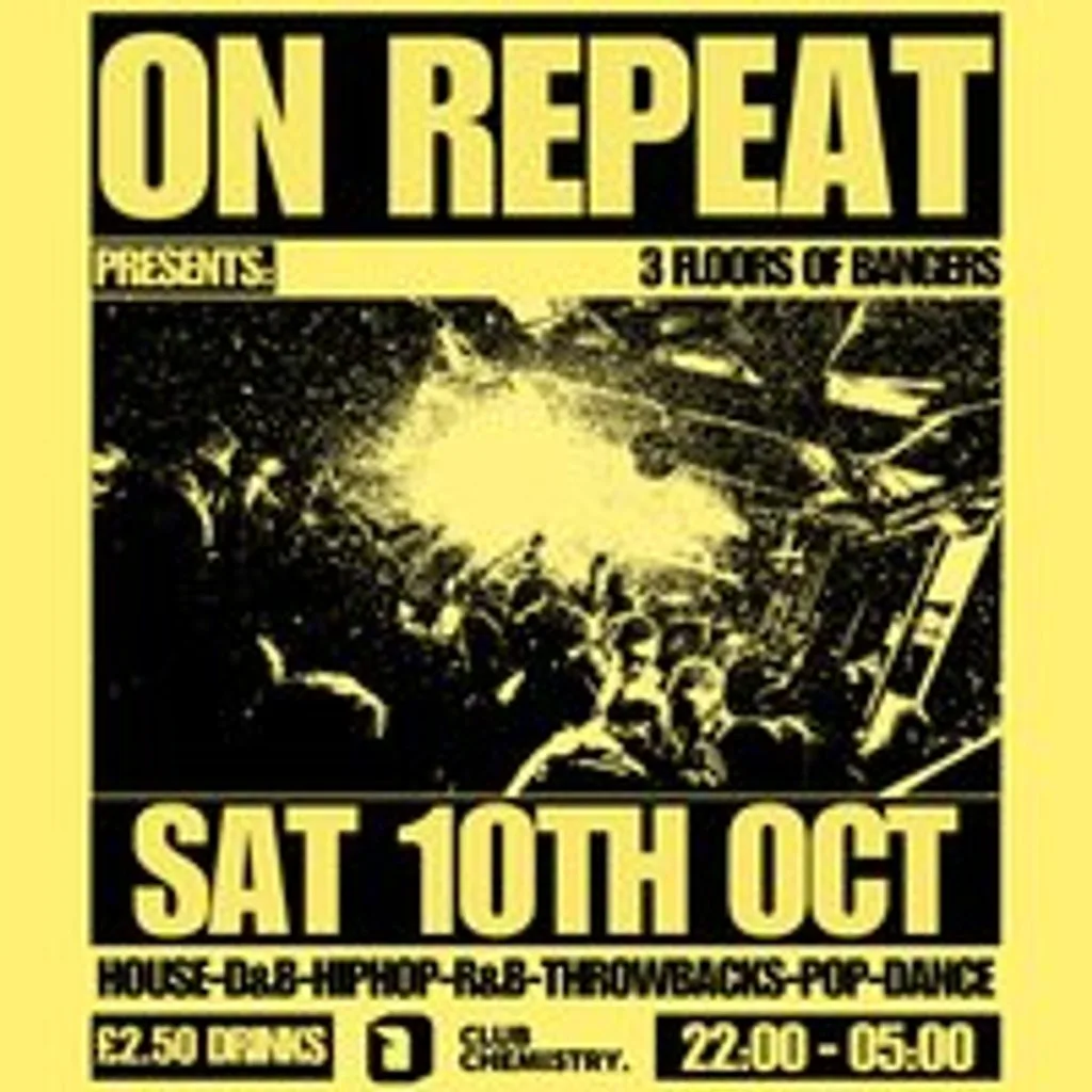 ON REPEAT 2 FLOORS OF BANGERS. Skip The Headliner Prices at Club Chemistry