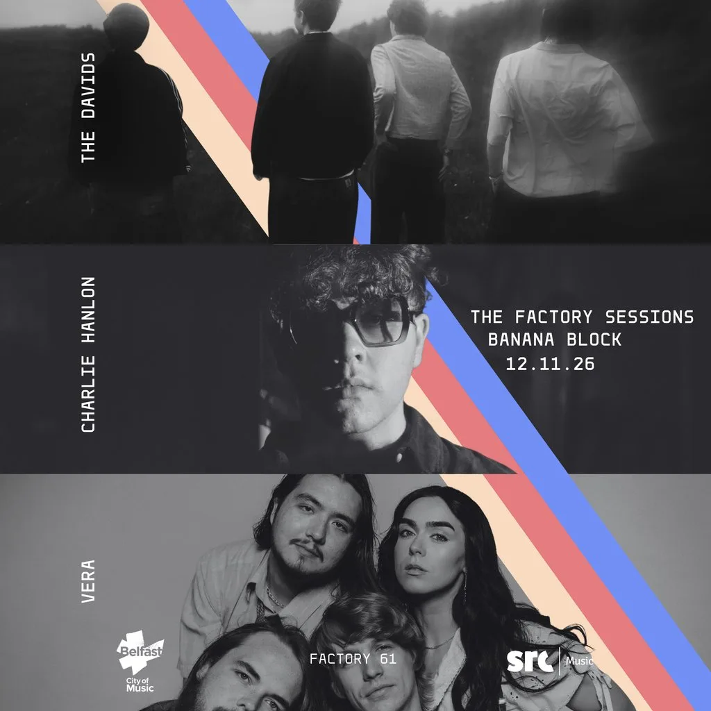 THE FACTORY SESSIONS: VERA, Charlie Hanlon & The Davids at Banana Block