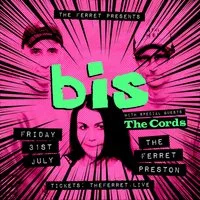 bis + special guests: The Cords at The Ferret