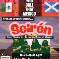 You Call That Mexico w/ Seirén & Special Guests