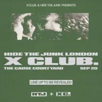 X CLUB. present HIDE THE JUNK at The Cause London