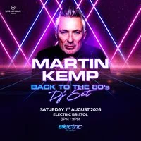 Martin Kemp's Back to the 80s DJ Set | Electric, Bristol at Electric Bristol