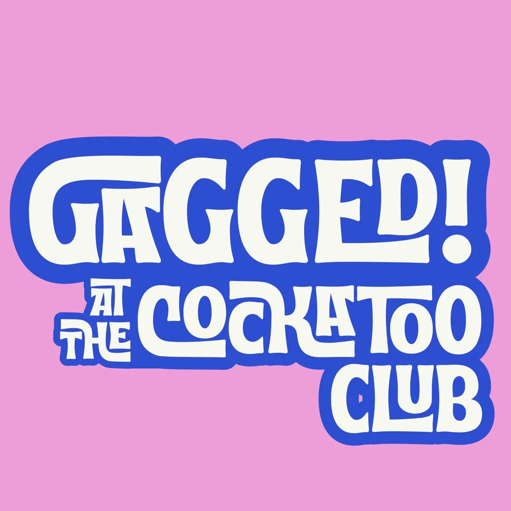 Gagged! at the Cockatoo Club at The Cockatoo Club