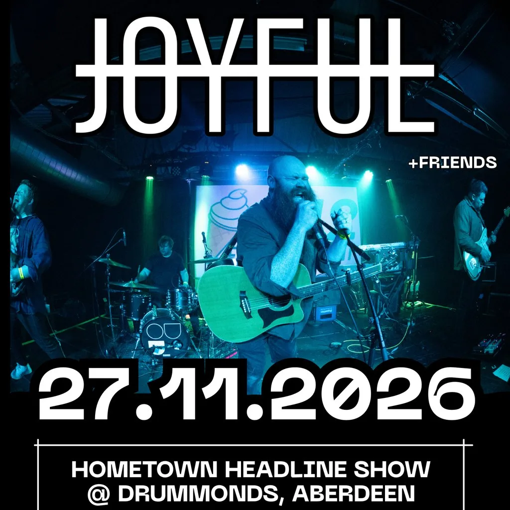 JOYFUL: Hometown Headline Show! at Drummonds Aberdeen