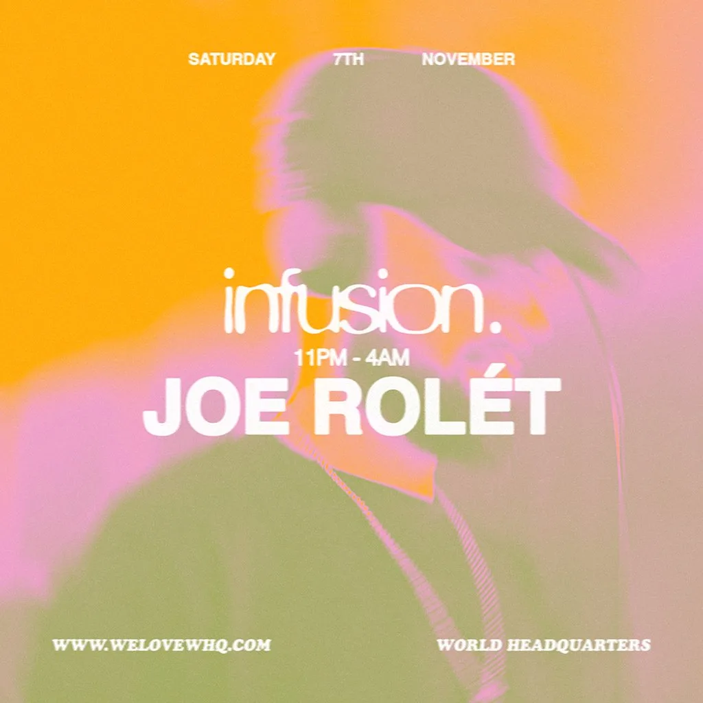 INFUSION presents Joe Rolét at World HQ