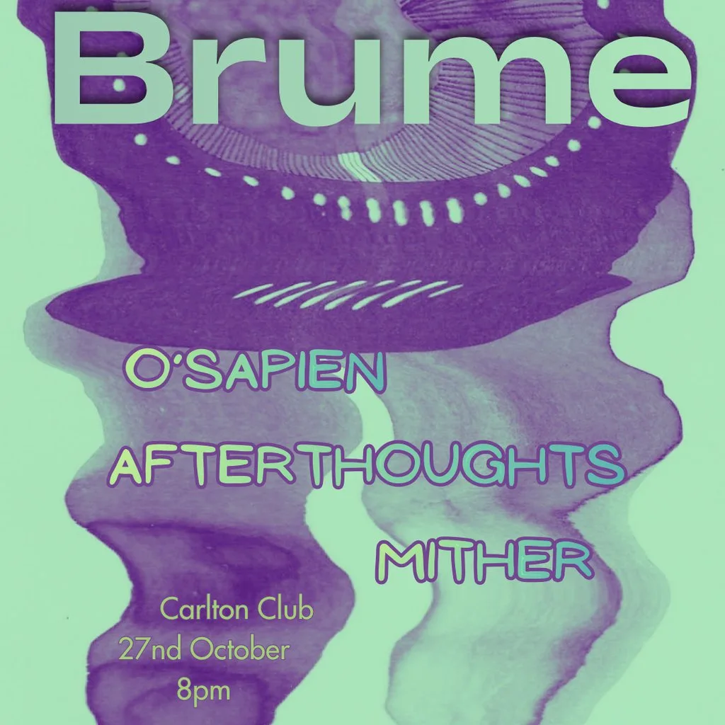 Brume: O'sapien, Afterthoughts, Mither at The Carlton Club Manchester