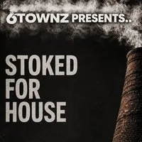 6TOWNZ Presents - Stoked For House at Basement Stoke