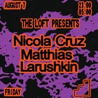 The Loft: Nicola Cruz, Matthias & Larushkin at The Loft MCR