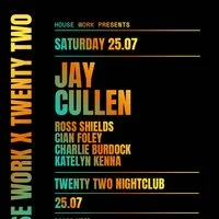 House Work presents Twenty Two | 25.07 at Twenty Two Night Club