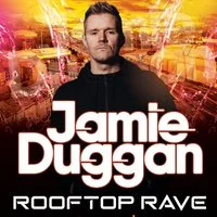 JAMIE DUGGAN ROOFTOP RAVE x Dirtty events x Be Rude Not To at Hush Huddersfield