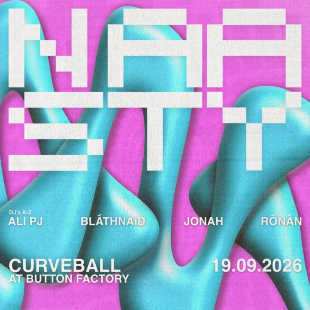 Naasty Events Volume 15 at Curveball/The Button Factory