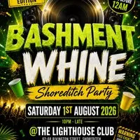 Bashment Whine - Shoreditch Party - Everyone Free Before 12 AM