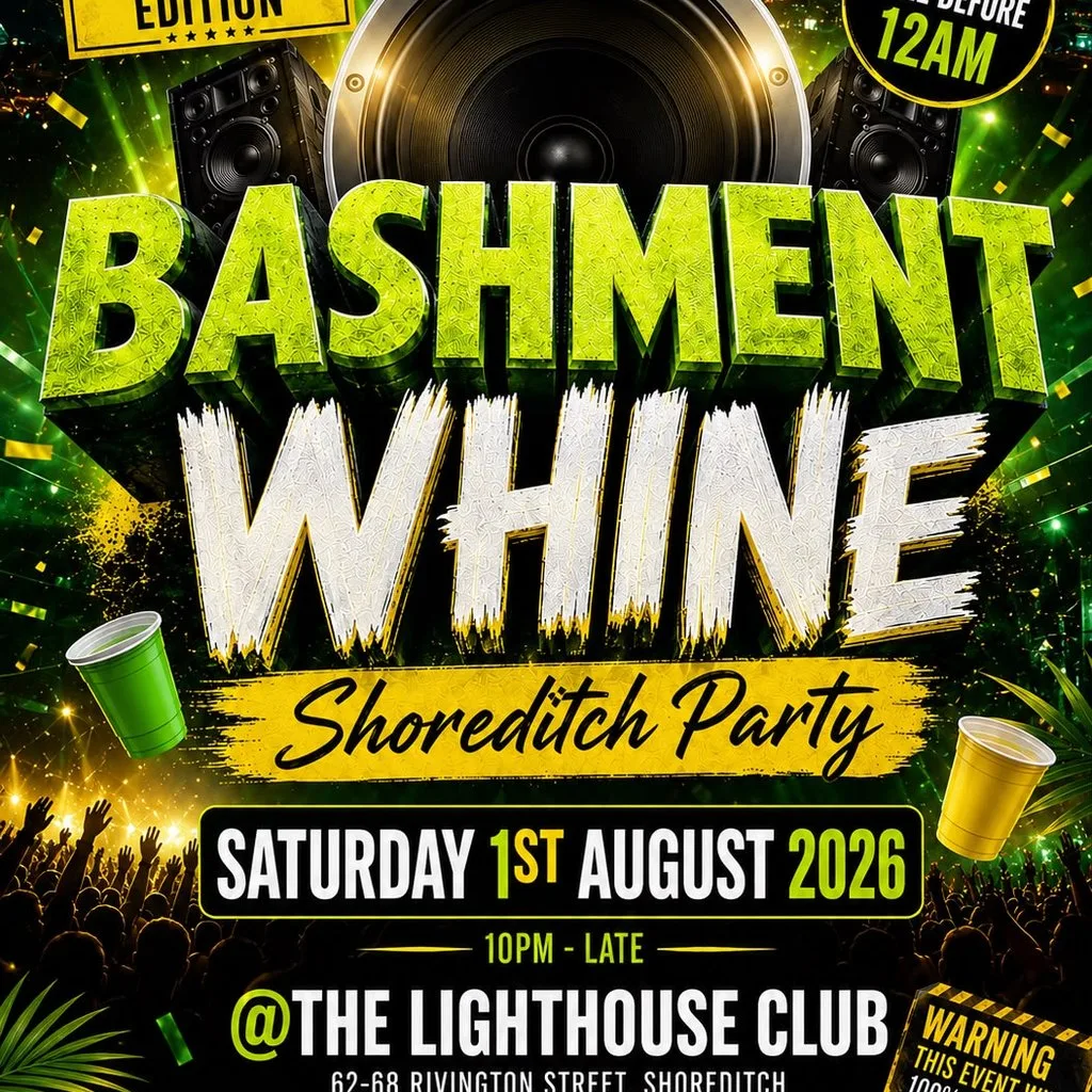 Bashment Whine - Shoreditch Party - Everyone Free Before 12 AM at The Lighthouse Bar And Club