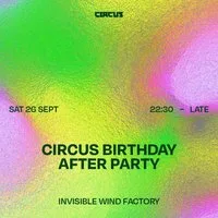 Circus Birthday Official After Party Sat 26 Sept at IWF at Invisible Wind Factory