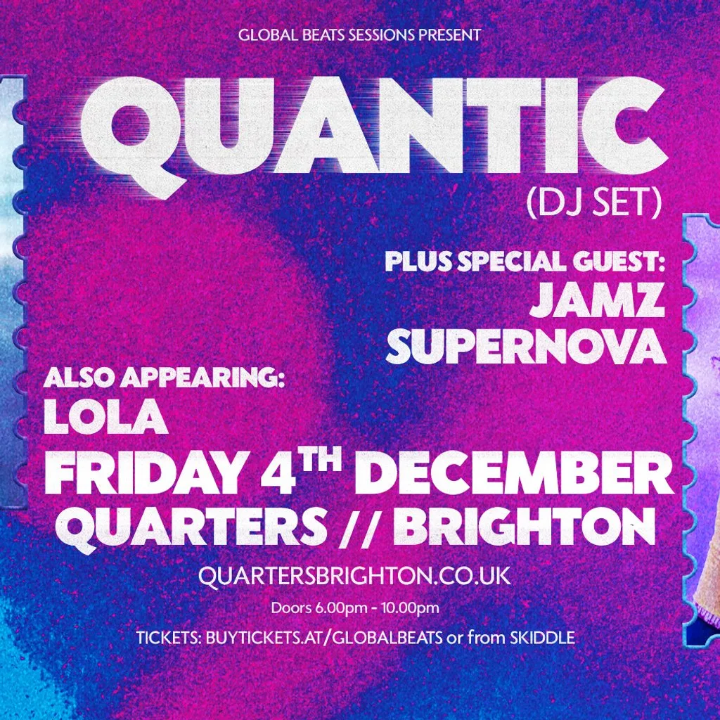 Quantic (DJ Set) & Jamz Supernova FRI 4th DEC Quarters Brighton at Quarters Brighton