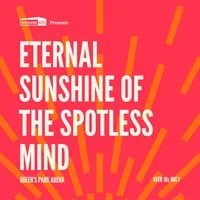 Cults & Classics Presents ETERNAL SUNSHINE OF THE SPOTLESS MIND at Queens Park Arena