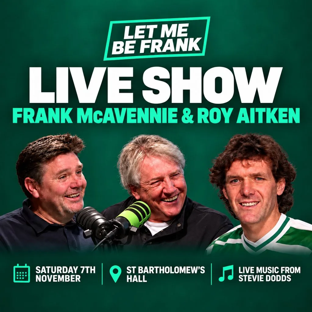 Let Me Be Frank Podcast Live with Frank McAvennie & Roy Aitken