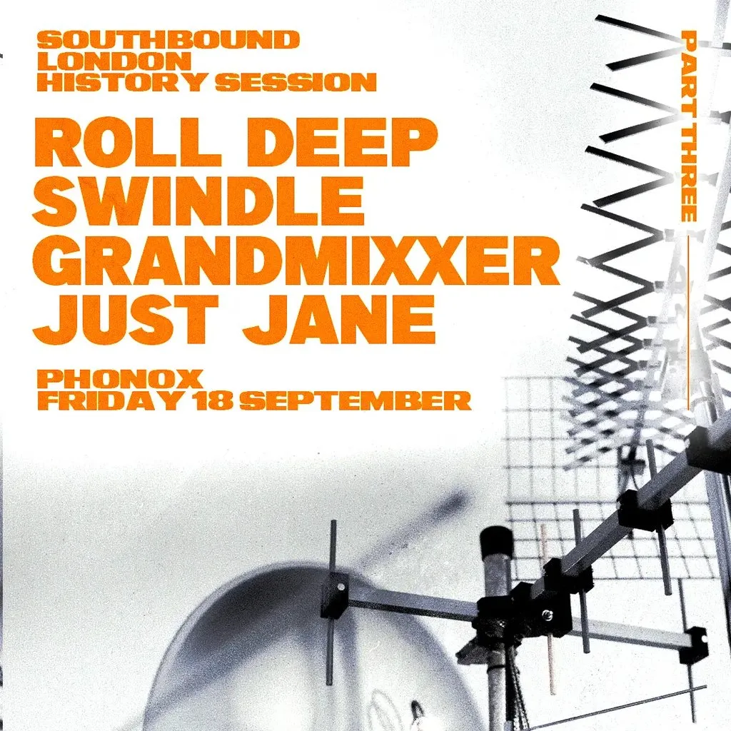 LDN History Part 3: Roll Deep, Swindle, Grandmixxer, Just Jane