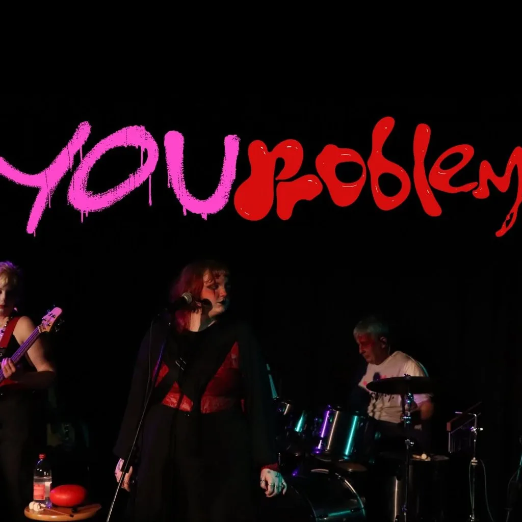 YOU Problem! + Someone Elses Radio + Botanys Sinister Sister at The Source Collective