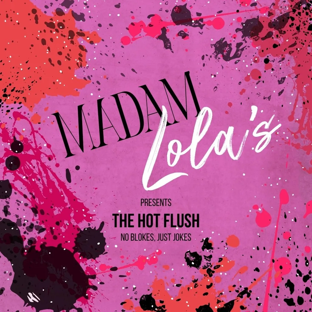 Madam Lola's Presents: The Hot Flush at Madam Lola's Cabaret And Vaudeville