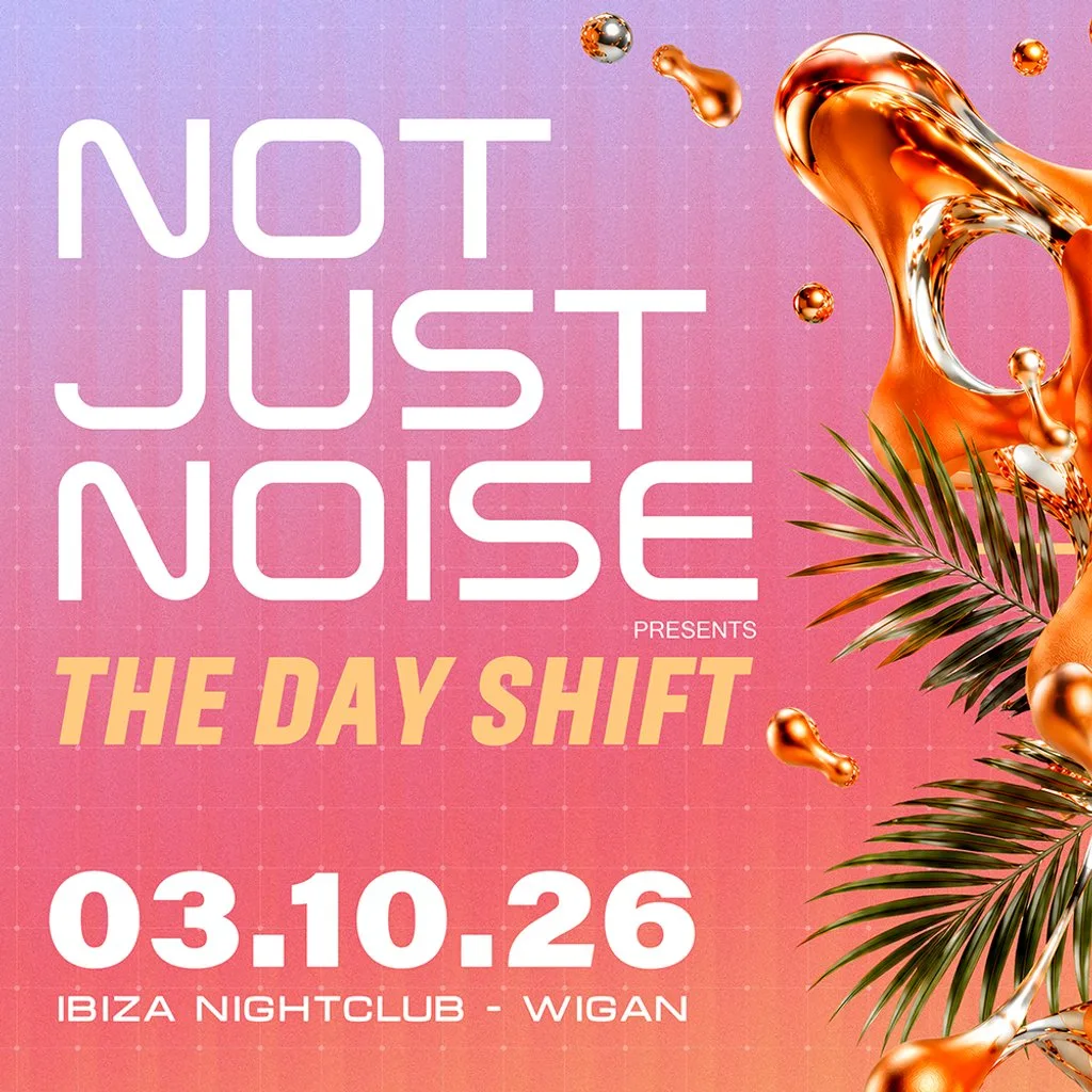 Not Just Noise Presents - THE DAY SHIFT at Ibiza Bar And Tarrace, Wigan