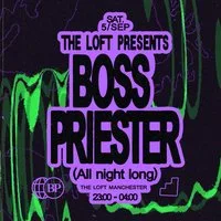 The Loft: Boss Priester (All Night Long) at The Loft MCR