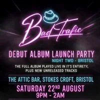 Bad Trafic Album Launch Party at The Full Moon And Attic Bar