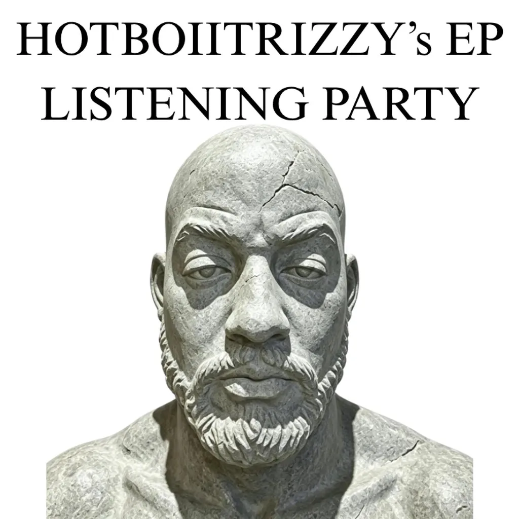 HOTBOIITRIZZY ** ***** EP Listening Party