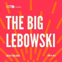 Cults & Classics Presents THE BIG LEBOWSKI at Queens Park Arena