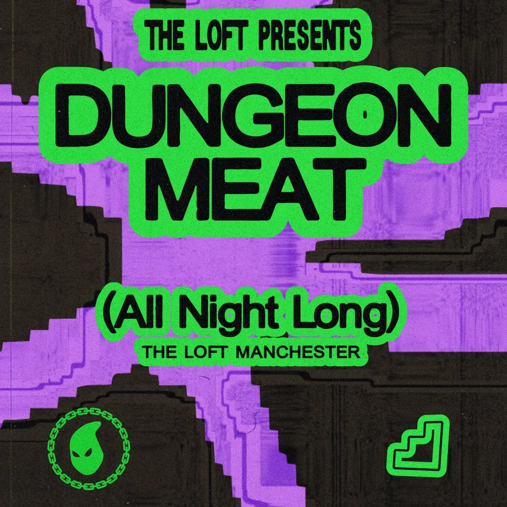 The Loft: Dungeon Meat (All Night Long) at The Loft MCR