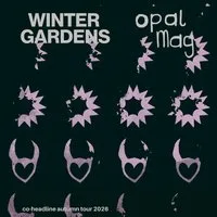 Winter Gardens & Opal Mag at The Victoria