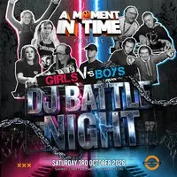 A Moment In Time Dj Battle Night Girls V's Boys at Sankey Street Basement