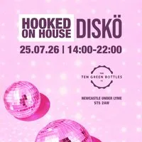 Hooked on House 25.07.26 at Ten Green Bottles