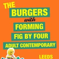 The Burgers + Forming + Fig By Four + Adult Contemporary at The Fox And Newt