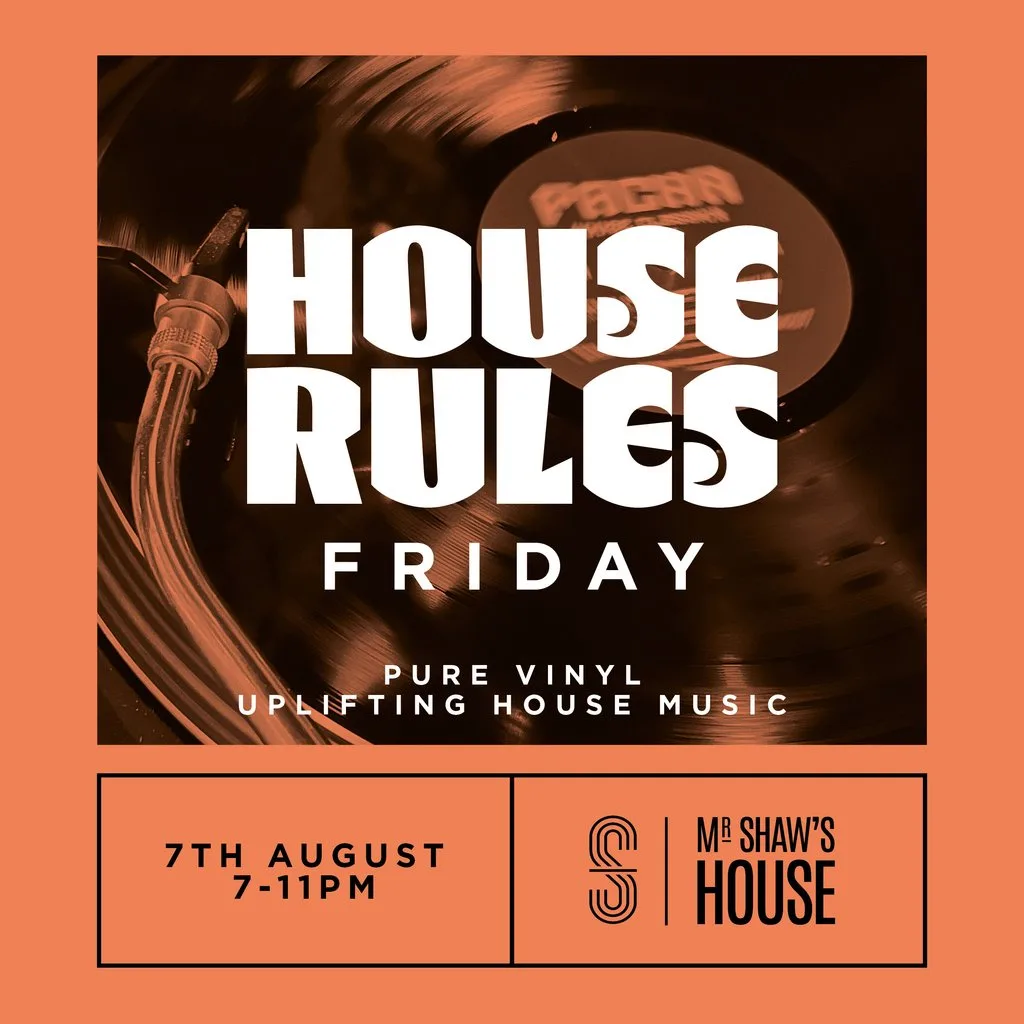 HOUSE RULES Friday at Mr Shaw's House, 49 Sadler Gate, Derby