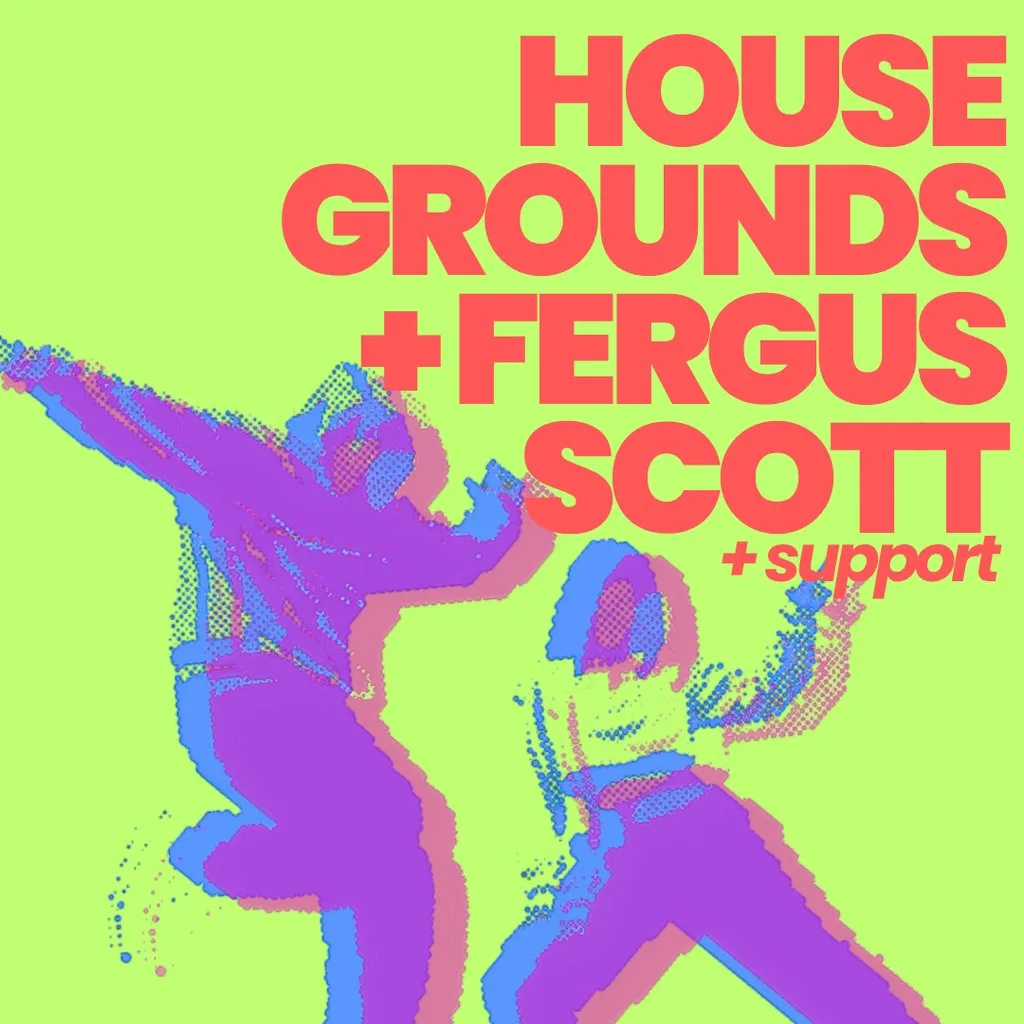 Housegrounds + Fergus Scott @ Riddochs Dundee at Riddochs Dundee
