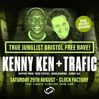 True Junglist FREE RAVE - Kenny Ken + Trafic MC [Bank Holiday We at Clock Factory Bristol